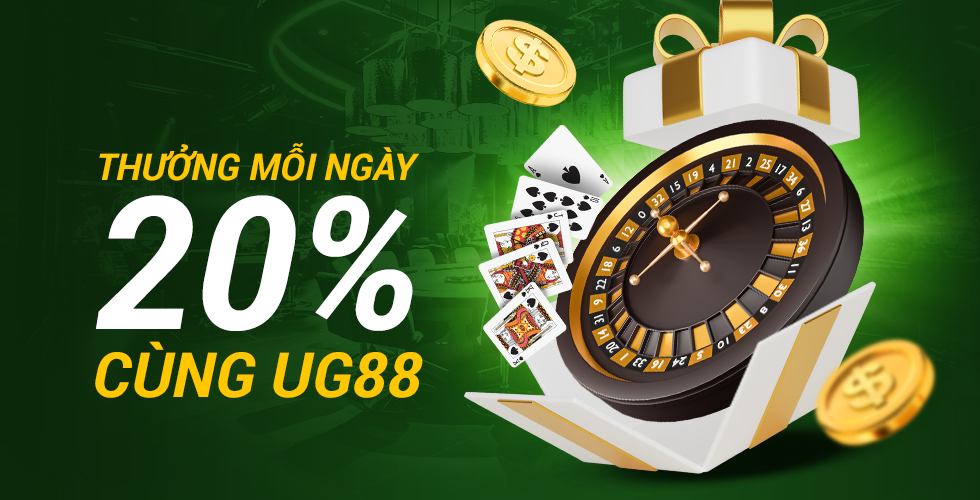 Thưởng mỗi ngày 20% cùng UG88