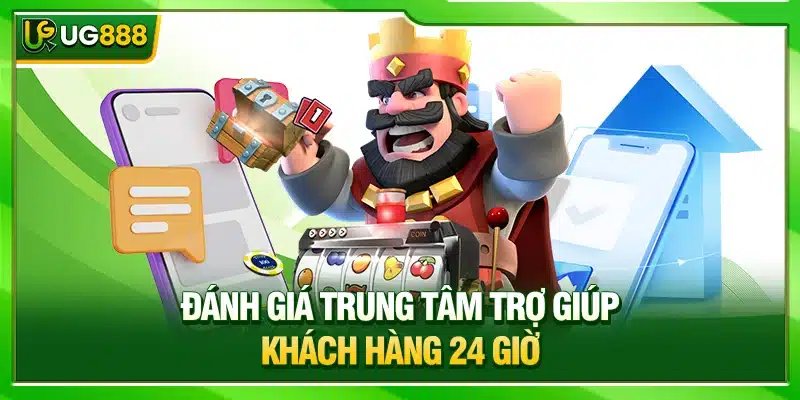 Đánh giá trung tâm trợ giúp khách hàng 24 giờ