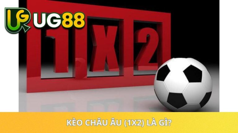 Kèo châu Âu (1X2) là gì