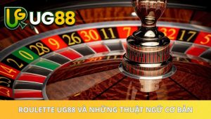 Roulette UG88 và những thuật ngữ cơ bản